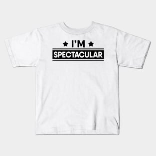 I'm Spectacular Kids T-Shirt